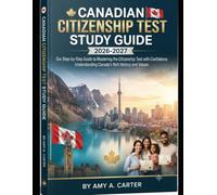Canadian Citizenship Test Study Guide 2026-2027: our Step-by-Step Guide to Mastering the Citizenship Test with Confidence, Understanding Canada's Rich History and Values