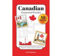 Canadian Crossword Puzzles: 50 Puzzles for Adults, Seniors and Teens: Crossword Puzzles with Easy to Read Print all about Canada ⎮ 6x9 inches, 100 pages ⎮ Great for gifts!