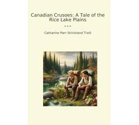 Canadian Crusoes: A Tale of the Rice Lake Plains