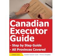 Canadian Executor Guide - Canada Executors Handbook - Canada Executor Step by Step Guide