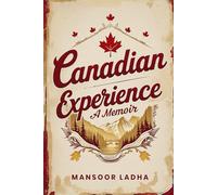Canadian Experience: A Memoir