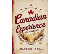 Canadian Experience: A Memoir