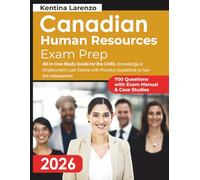 Canadian Human Resources Exam Prep: All-In-One Study Guide for the CHRL Knowledge & Employment Law Exams with Practice Questions to Ace the Assessment