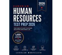 Canadian Human Resources Test Prep 2026: Comprehensive HR Knowledge, Ontario Employment Law, Scenario Practice with 1,650+ Practice Questions, 10 Full-Length Tests, and Online Review Tools