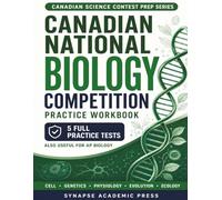 Canadian National Biology Competition Practice Workbook: Five Full Practice Tests, Worked Solutions & a When-to-Guess Strategy for the National Biology Competition - Also Useful for AP Biology