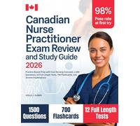 Canadian Nurse Practitioner Exam Review and Study Guide 2026: Practice-Based Prep with Core Nursing Concepts, 1,500 Questions, 12 Full-Length Tests, 700 Flashcards, and Answer Explanations