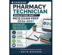 Canadian Pharmacy Technician Qualifying Part 1 MCQ Exam Prep 2026-2027: Comprehensive PEBC Product Distribution and Safety Study Guide With 2,500 Practice Questions