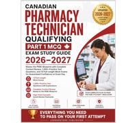 CANADIAN PHARMACY TECHNICIAN QUALIFYING PART 1 MCQ EXAM STUDY GUIDE 2026-2027: Master the PEBC Blueprint with Complete Content Review, 1,200+ Practice ... Exams for Guaranteed Confidence on Exam Day