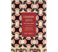 Canadian Quilts and Their Makers: Design, Material, and Place in the Nineteenth Century