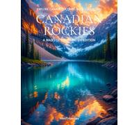 Canadian Rockies: A Majestic Coloring Expedition: A Mindful Journey Through Canada's Breathtaking Nature, One Page at a Time. An Adult Coloring Book ... Stress Relief, and Creative Expression