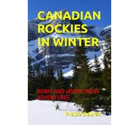 CANADIAN ROCKIES IN WINTER: BANFF AND JASPER SNOW ADVENTURES