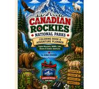 Canadian Rockies National Parks Coloring Book & Adventure Planner: Explore Mountains, Wildlife, Lakes, Glaciers & Outdoor Adventures