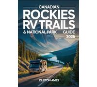 Canadian Rockies RV Trails & National Park Guide 2026: Scenic Drives, Campgrounds, Hidden Gems, Wildlife Encounters, and Unforgettable Adventures Across Canada’s National Parks