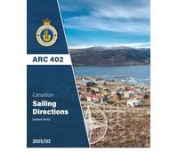 Canadian Sailing Directions ARC 402: Eastern Arctic. 2025/02