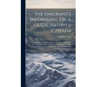Canadian Settle The Emigrant's Informant, Or, a Guide to Uppe (Copertina rigida)