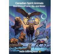 Canadian Spirit Animals: Guardians of Land, Sky, and Water