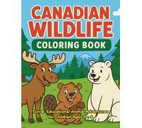 Canadian Wildlife Coloring Book for Kids (Ages 4-8): Cute & Educational Coloring Pages Featuring Moose, Beaver, Polar Bear, and More | Fun Animal Facts | Learn About Canada’s Amazing Animals