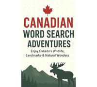 Canadian Word Search Adventures: Featuring Canada’s Wildlife, Cities, National Parks & Landmarks. Large Print, Easy-to-Read Word Searches About ... Wordsearch Book for Adults, Seniors & Teens