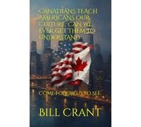 CANADIANS TEACH AMERICANS OUR CULTURE: CAN WE EVER GET THEM TO UNDERSTAND: COME FOLLOW US TO SEE