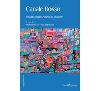 Canale rosso. Racconti, memorie e poesie da sdoganare - Libeccio A. (cur.)...