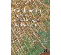 Canali, mulini e porto nella Bologna del Duecento. Vol. 2