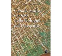 Canali, mulini e porto nella Bologna del Duecento: [VOL. 2] L’azione riformatrice guelfa (1278-1290)