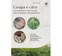 Canapa e calce. Tra tradizione e innovazione dalla bioedilizia alla neoedi...