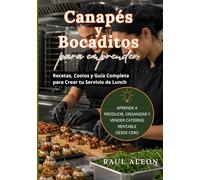Canapés y Bocaditos para Emprender: Recetas, Costos y Guía Completa para Crear tu Servicio de Lunch