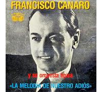 Canaro, Francisco - La Melodia De Nuestro Adios