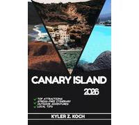 CANARY ISLAND TRAVEL GUIDE: Discover Top Attractions, Outdoor Activities, Hidden Gems, and Day Trips For Adventurous Traveler