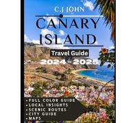 Canary Island travel guide: Wander Through the Canary Islands: Your Key to Exploring Spain’s Hidden Treasures