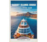 Canary Islands Cruise TRAVEL GUIDE 2026: Sail Through Stunning Scenery and Vibrant Local Culture of Spain