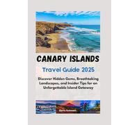 Canary Islands Travel Guide 2025: Discover Hidden Gems, Breathtaking Landscapes, and Insider Tips for an Unforgettable Island Getaway.