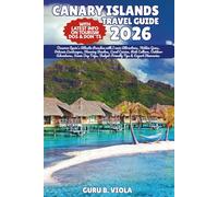 CANARY ISLANDS TRAVEL GUIDE 2026: Discover Spain’s Atlantic Paradise with Iconic Attractions, Hidden Gems, Volcanic Landscapes, Stunning Beaches, ... Budget-Friendly Tips & Expert Itineraries