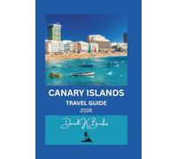 CANARY ISLANDS TRAVEL GUIDE 2026: Top Attractions, Beaches, Hiking, Culture, Food, and Practical Tips for Every Traveler