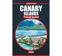 Canary Islands Travel Guide 2026: Your Complete Guide to Exploring the Stunning Beaches, Rich Culture, Must-See Destinations, Outdoor Adventures, and Essential Tips for the Perfect Island Getaway