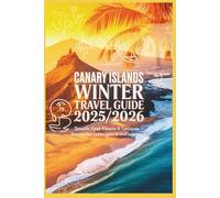 Canary Islands Winter Travel Guide 2025/2026: Tenerife, Gran Canaria & Lanzarote - Best Beaches, Hidden Gems & Local Experiences