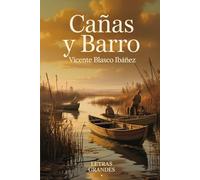 Cañas y Barro: Edición adaptada en letras grandes - Texto con tamaño de letra 16 para una lectura cómoda
