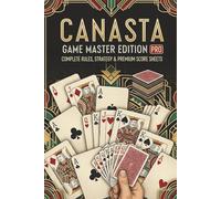 CANASTA MASTER EDITION PRO: The Definitive Guide to Mastering America’s Favorite Partnership Card Game