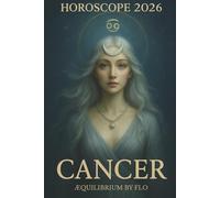 Cancer 2026 - Horoscope Complet : Prévisions Mois par Mois, Amour, Santé, Travail, Argent: Guide astrologique détaillé pour les natifs du Cancer - ... et tendances majeures de l’année