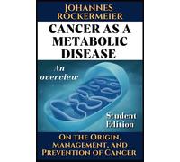 Cancer as a metabolic disease. An overview.: On the Origin, Management and...