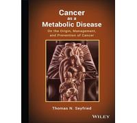 Cancer as a Metabolic Disease: On the Origin, Management, and Prevention of