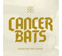 Cancer Bats - Dead Set On Living