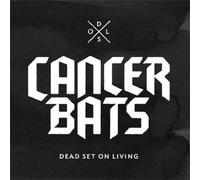 Cancer Bats - Dead Set On Living (Deluxe Re-Release)