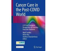 Cancer Care in the Post-covid World: A Uk and European Perspective on Learning from the Pandemic