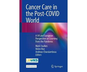 Cancer Care in the Post-covid World: A Uk and European Perspective on Learning from the Pandemic
