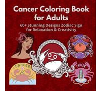 Cancer Coloring Book for Adults: 60+ Stunning Designs Zodiac Sign for Relaxation & Creativity