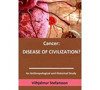 Cancer: disease of civilization?