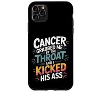 Cancer Grabbed Me By The Throat And I Kicked His Ass - Custodia per iPhone 11 Pro Max