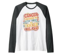 Cancer Grabbed Me By The Throat And I Kicked His Ass - Maglia con Maniche Raglan